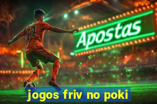 jogos friv no poki